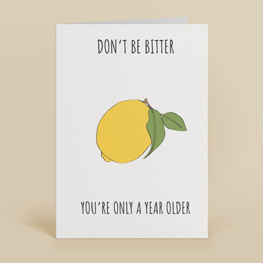 Don't Be Bitter Greetings Card